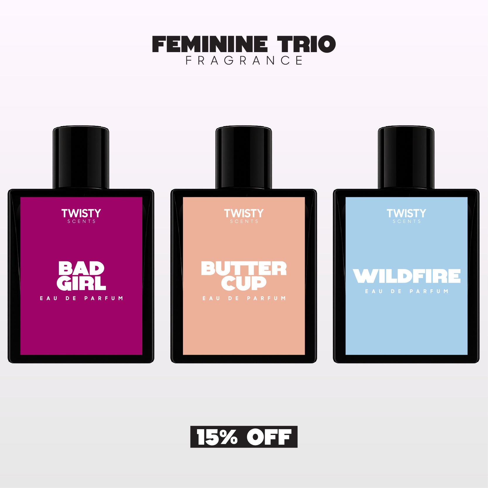 Feminine Trio - Bad Girl, Buttercup & Wildfire